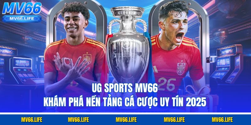 UG Sports MV66 - Khám Phá Nền Tảng Cá Cược Uy Tín 2025