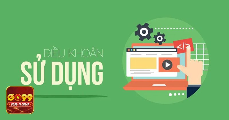 Điều Khoản Dịch Vụ - Điều Khoản Dịch Vụ GO99 nhằm mục đích gì?